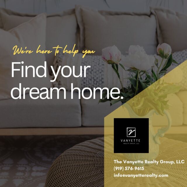 Let's find your dream home. Our team is here to help!

The Vanyette Realty Group, LLC 
(919) 576-9615
info@vanyetterealty.com
www.vanyetterealty.com

#vanyetterealty #durhamrealestate #ncrealtor #realtor #ncdreamhome #homesellertips #realtormom #home2022 #orangecountyrealestate #vanyetterealtygroup #home2022 #dailymotivation #realestatelife #carpediem #ncrealestateagent #wakecountyschools #southpointmall #movingtoraleigh #durhambulls #cityofmedicine
